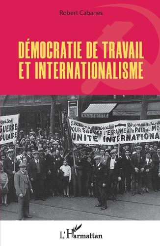 Démocratie de travail et internationalisme.