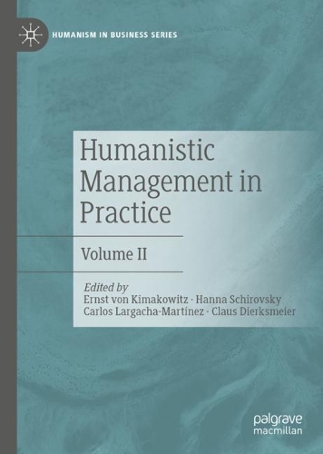 Humanistic Management in Practice. Volume II.