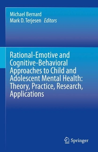Rational-Emotive and Cognitive-Behavioral Approaches to Child and Adolescent Mental Health