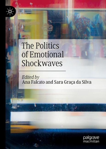 The Politics of Emotional Shockwaves.