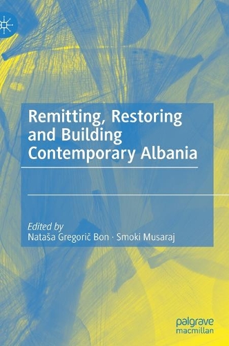 Remitting, Restoring and Building Contemporary Albania.