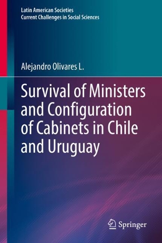 Survival of Ministers and Configuration of Cabinets in Chile and Uruguay.