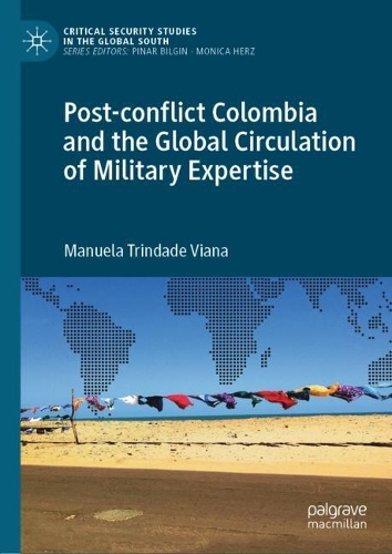 Post-conflict Colombia and the Global Circulation of Military Expertise.