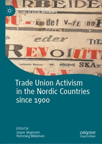 Trade Union Activism in the Nordic Countries since 1900.