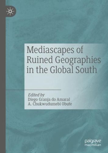 Mediascapes of Ruined Geographies in the Global South.