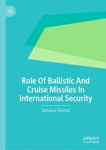 Role Of Ballistic And Cruise Missiles In International Security.
