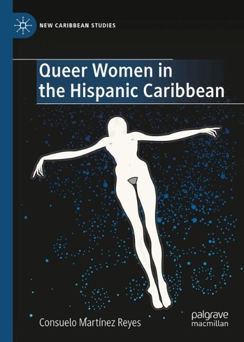 Queer Women in the Hispanic Caribbean.