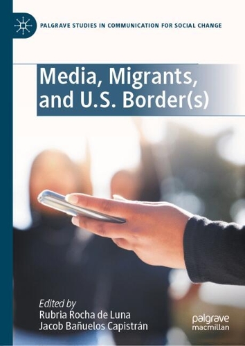 Media, Migrants, and U.S. Border(s).