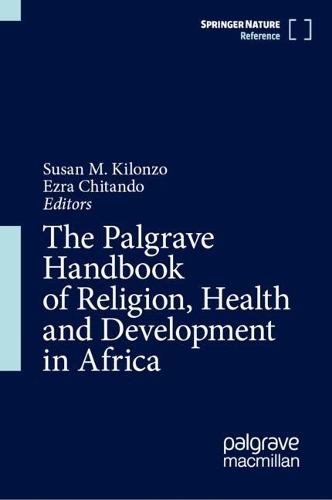 The Palgrave Handbook of Religion, Health and Development in Africa.