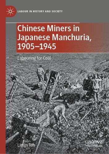 Chinese Miners in Japanese Manchuria, 1905-1945