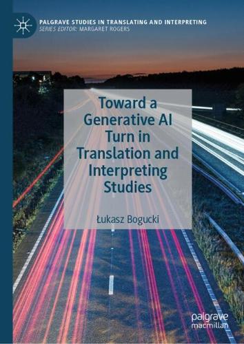 Toward a Generative AI Turn in Translation and Interpreting Studies.