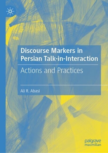 Discourse Markers in Persian Talk-in-Interaction