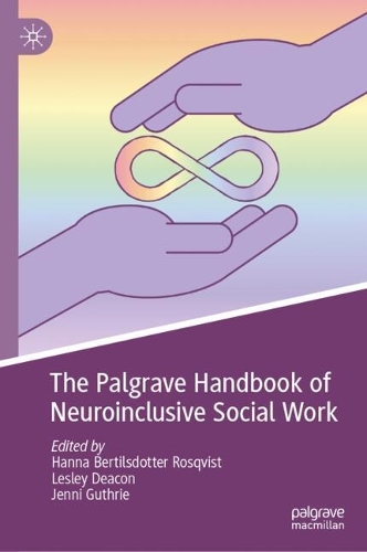The Palgrave Handbook of Neuroinclusive Social Work.