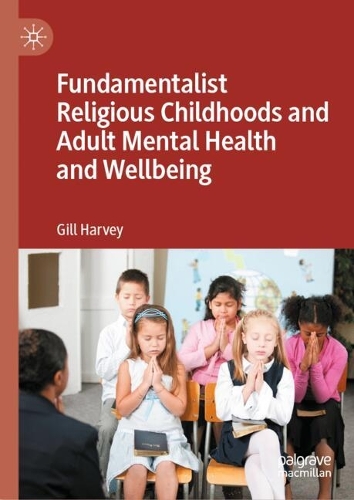 Fundamentalist Religious Childhoods and Adult Mental Health and Wellbeing.