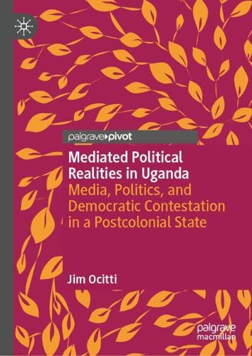Mediated Political Realities in Uganda