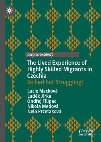 The Lived Experience of Highly Skilled Migrants in Czechia