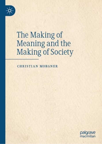 The Making of Meaning and the Making of Society.