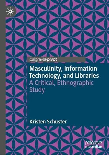 Masculinity, Information Technology, and Libraries