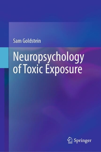 Neuropsychology of Toxic Exposure.