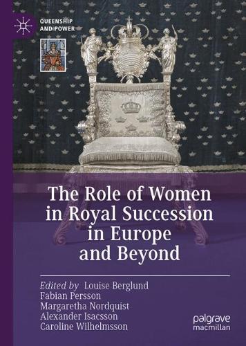 The Role of Women in Royal Succession in Europe and Beyond.