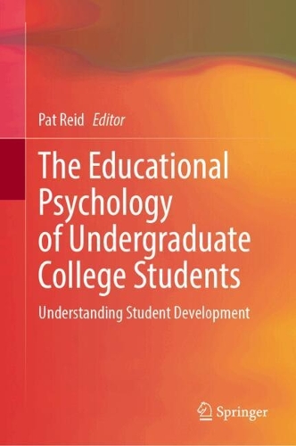 The Educational Psychology of Undergraduate College Students: Understanding Student Development.