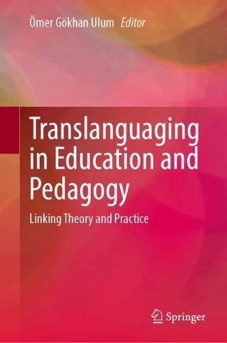 Translanguaging in Education and Pedagogy