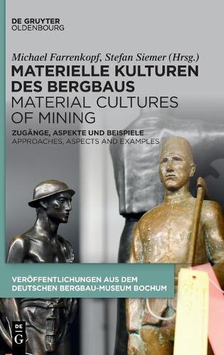 Materielle Kulturen des Bergbaus / Material Cultures of Mining