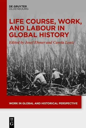 Life Course, Work, and Labour in Global History.