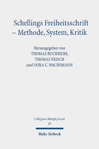 Schellings Freiheitsschrift - Methode, System, Kritik.
