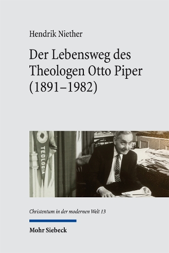 Der Lebensweg des Theologen Otto Piper (1891-1982)