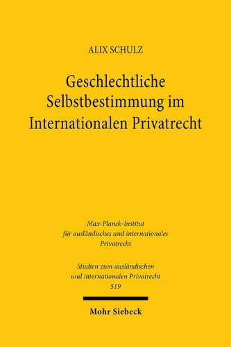 Geschlechtliche Selbstbestimmung im Internationalen Privatrecht.
