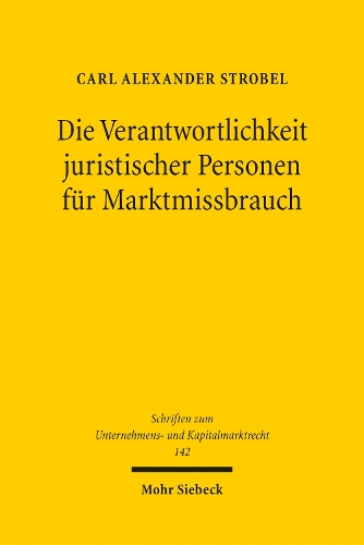 Die Verantwortlichkeit juristischer Personen fuer Marktmissbrauch.
