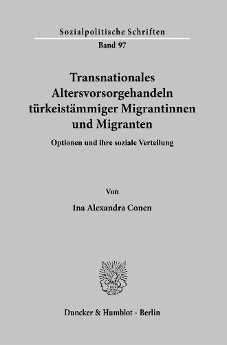 Transnationales Altersvorsorgehandeln tuerkeistaemmiger Migrantinnen und Migranten