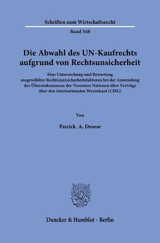 Die Abwahl des UN-Kaufrechts aufgrund von Rechtsunsicherheit