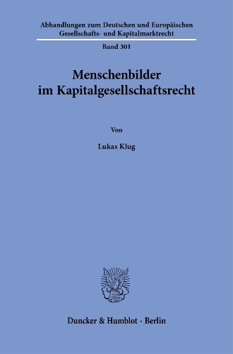 Menschenbilder im Kapitalgesellschaftsrecht.
