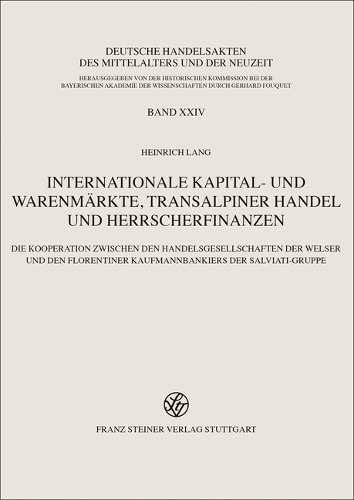 Internationale Kapital- und Warenmärkte, transalpinaer Handel und Herrscherfinanzen
