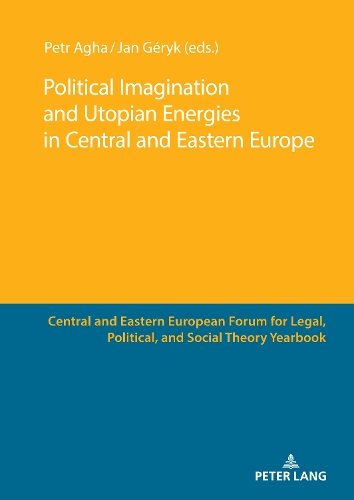Political Imagination and Utopian Energies in Central and Eastern Europe.