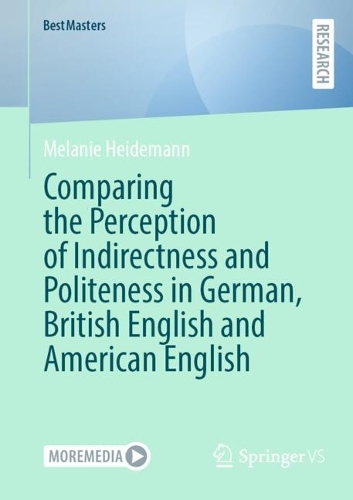 Comparing the Perception of Indirectness and Politeness in German, British English and American English.