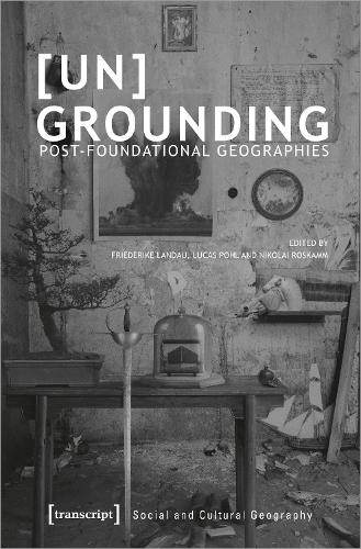 [Un]Grounding: Post-Foundational Geographies.