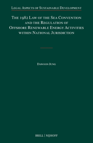 The 1982 Law of the Sea Convention and the Regulation of Offshore Renewable Energy Activities within National Jurisdiction.