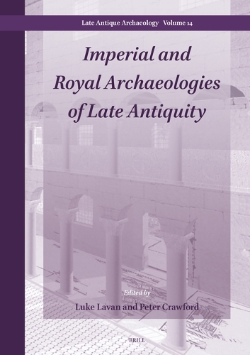 Imperial and Royal Archaeologies of Late Antiquity.