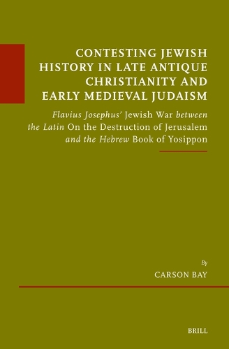 Contesting Jewish History in Late Antique Christianity and Early Medieval Judaism
