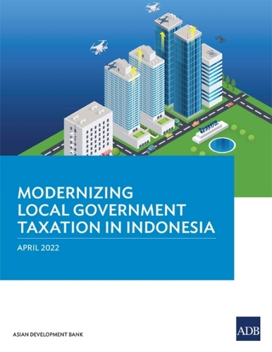 Modernizing Local Government Taxation in Indonesia.