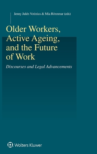 Older Workers, Active Ageing, and the Future of Work: Discourses and Legal Advancements.