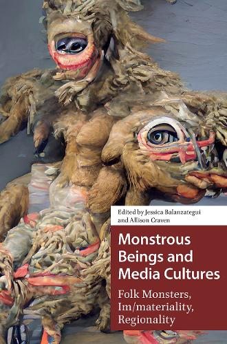 Monstrous Beings and Media Cultures