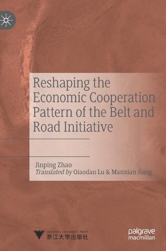 Reshaping the Economic Cooperation Pattern of the Belt and Road Initiative.
