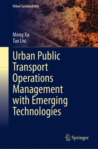 Urban Public Transport Operations Management with Emerging Technologies.