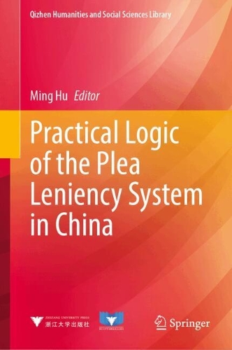 Practical Logic of the Plea Leniency System in China.