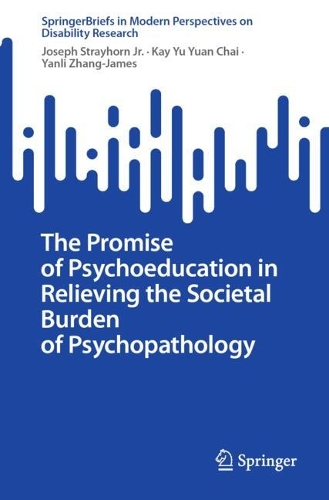 The Promise of Psychoeducation in Relieving the Societal Burden of Psychopathology.