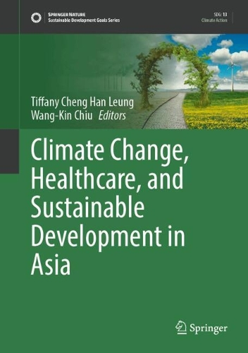Climate Change, Healthcare, and Sustainable Development in Asia.
